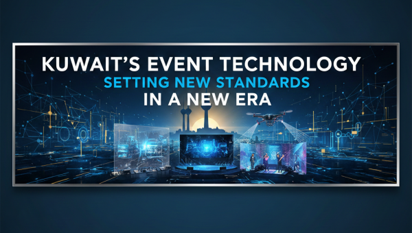 Kuwait’s Event Technology Is Setting New Standards in a New Era